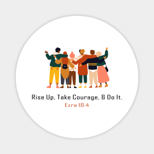 friendship rise up take courage and do it Magnet